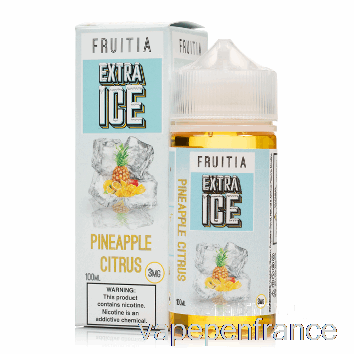 Ananas Agrumes - Glace Supplémentaire - Fruitia - Stylo Vape 100 Ml 0 Mg
